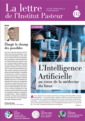 La lettre de l'Institut Pasteur n° 112 - Intelligence artificielle - Mai 2021 La lettre de l'Institut Pasteur n° 112 - Intelligence artificielle - Mai 2021