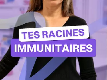 Tes racines immunitaires
