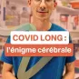 Covid long : l'énigme cérébrale
