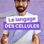 Le langage des cellules 