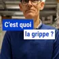 C'est quoi la grippe