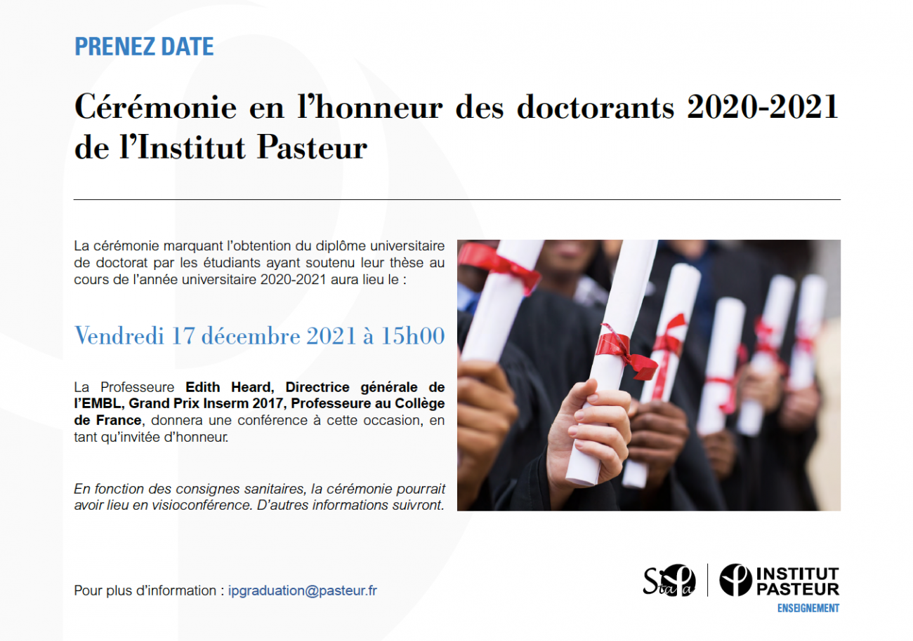 PRENEZ DATE Cérémonie en l’honneur des doctorants 2020-2021 de l’Institut Pasteur PRENEZ DATE Cérémonie en l’honneur des doctorants 2020-2021 de l’Institut Pasteur