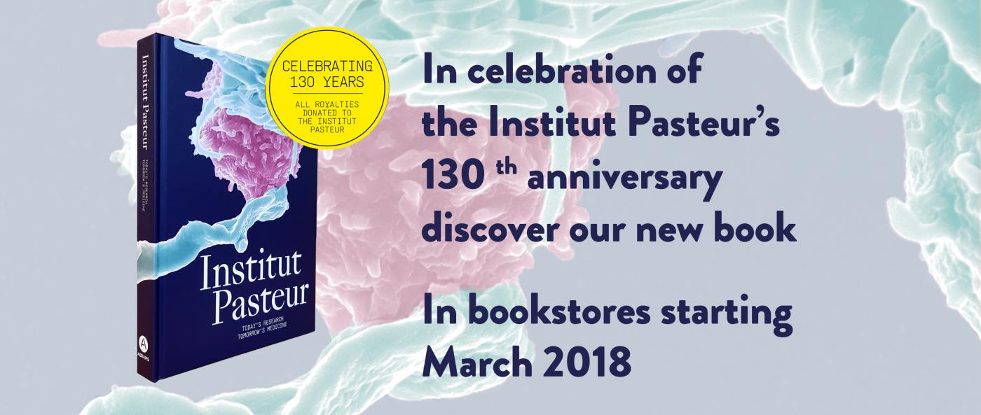 In celebration of the Institut Pasteur’s 130th anniversary Discover our new book