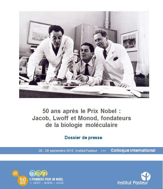 50 ans après le Prix Nobel : Jacob, Lwoff et Monod, fondateurs de la biologie moléculaire - Dossier de presse Institut Pasteur